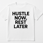 Design: Black/White plain tee par bold typography: "Hustle Now, Rest Later" (minimalist design).Title: Hustle Now Rest Later – Motivational Quote T-ShirtDescription: Stay inspired every day with this premium motivational quote T-shirt. Perfect for entrepreneurs, students, and dreamers.